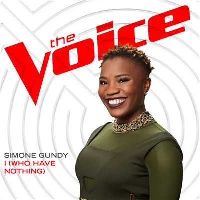 シングル/I (Who Have Nothing) (The Voice Performance)/Simone Gundy