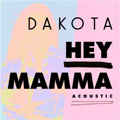 Hey Mamma (Acoustic)/ダコタ