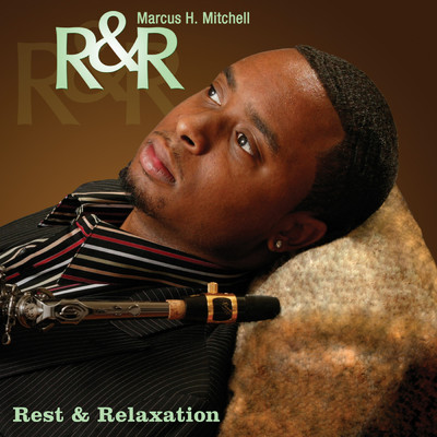 R&R: Rest & Relaxation/Marcus H. Mitchell
