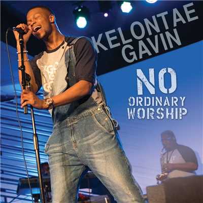 シングル/No Ordinary Worship (Live)/Kelontae Gavin