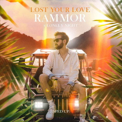 Lost Your Love (Sped Up)/Rammor x Lonely Night