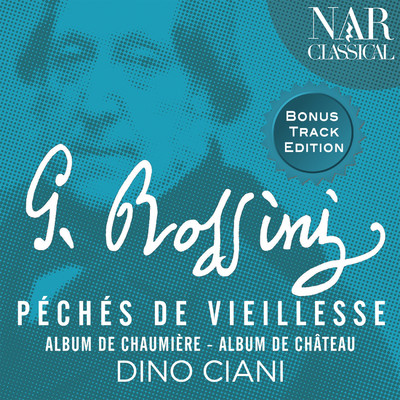 Rossini: Peches de Vieilles, Albums de Chaumiere et Chateau (Bonus Track Version)/Dino Ciani