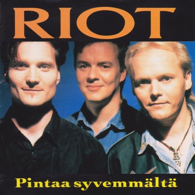 アルバム/Pintaa syvemmalta/Riot