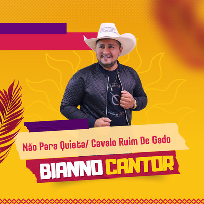 Nao Para Quieta ／ Cavalo Ruim de Gado/Bianno Cantor