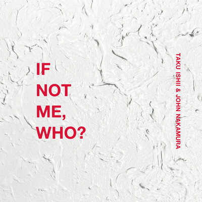 IF NOT ME, WHO？/石井卓とジョン中村