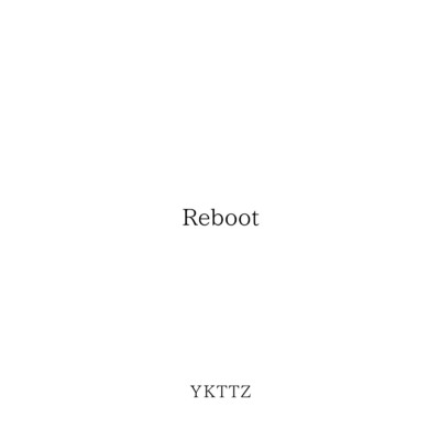 Reboot/YKTTZ feat. 重音テト