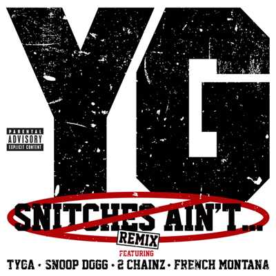 Snitches Ain't... (Explicit) (featuring Tyga, Snoop Dogg, 2 Chainz, French Montana／Remix)/YG