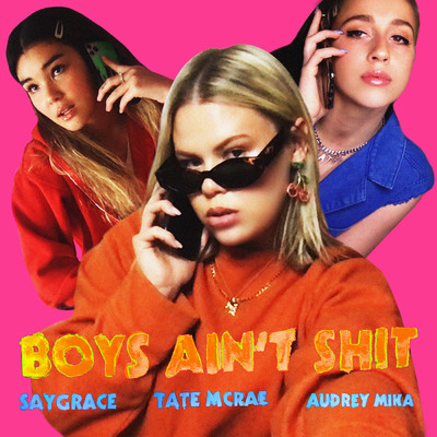 シングル/Boys Ain't Shit (Explicit) feat.Tate McRae,Audrey Mika/SAYGRACE