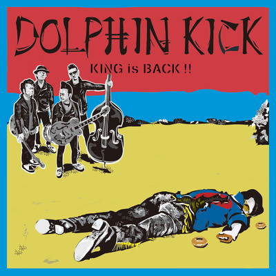 KING is BACK ！！/DOLPHIN KICK