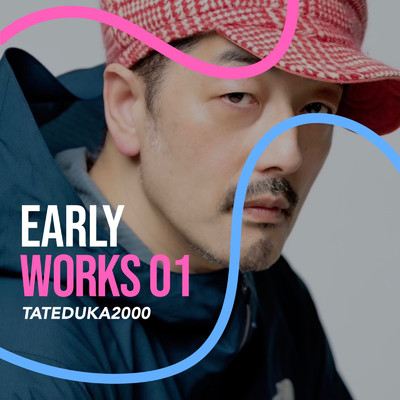 EARLY WORKS 01/TATEDUKA2000