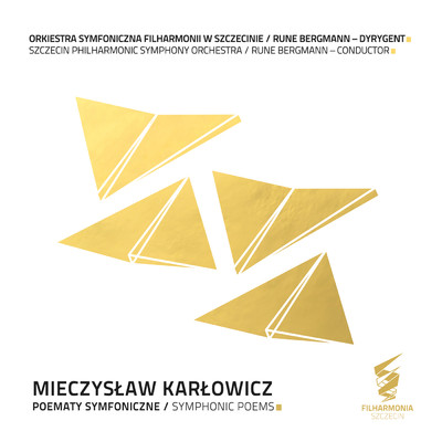 Karlowicz: Eternal Songs, Op. 10 - I. Song Of Eternal Longing/Orkiestra Symfoniczna Filharmonii w Szczecinie／Rune Bergmann