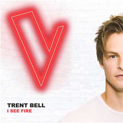 シングル/I See Fire (The Voice Australia 2018 Performance ／ Live)/Trent Bell