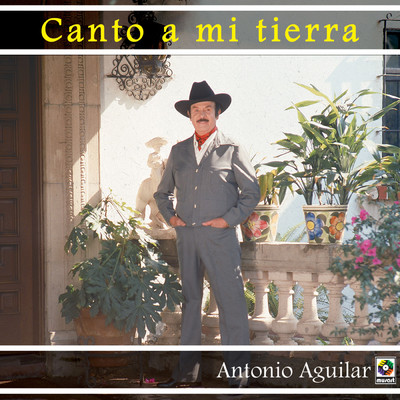 Canto A Mi Tierra/Antonio Aguilar