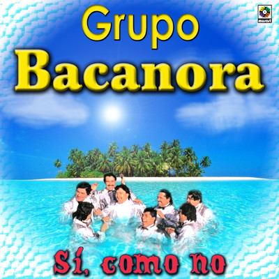 アルバム/Si, Como No/Grupo Bacanora