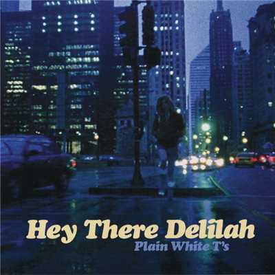 Hey There Delilah/プレイン・ホワイト・ティーズ