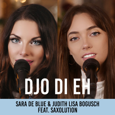 Djo Di Eh (featuring Saxolution)/Sara De Blue／Judith Lisa Bogusch