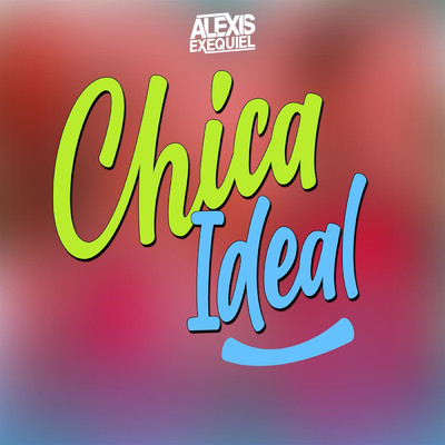Chica Ideal/Alexis Exequiel