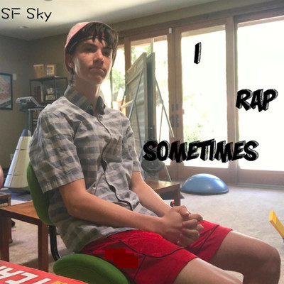 I Rap Sometimes/SF Sky