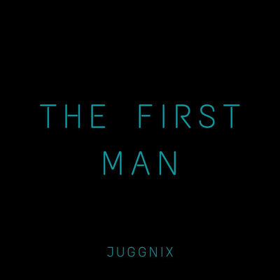 The First Man/Juggnix