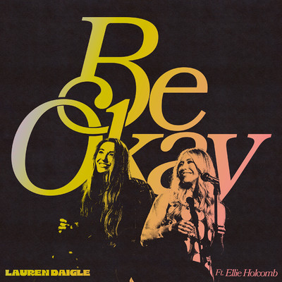 Be Okay (feat. Ellie Holcomb)/Lauren Daigle