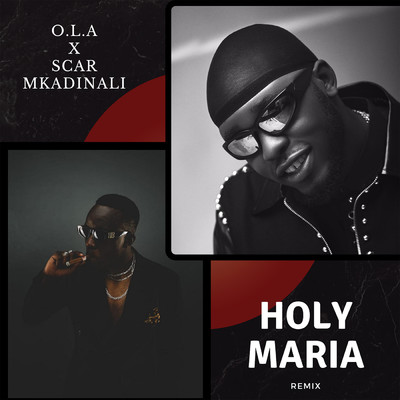 Holy Maria (Remix)/O.L.A & Scar Mkadinali