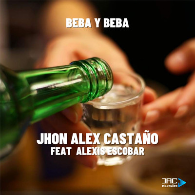 BEBA Y BEBA (feat. Alexis Escobar)/Jhon Alex Castano