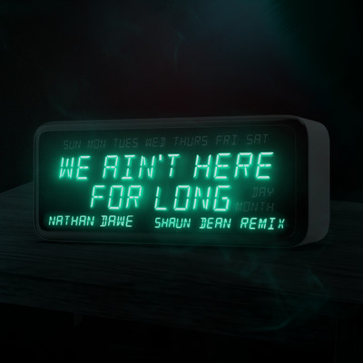 We Ain't Here For Long (Shaun Dean Remix)/Nathan Dawe