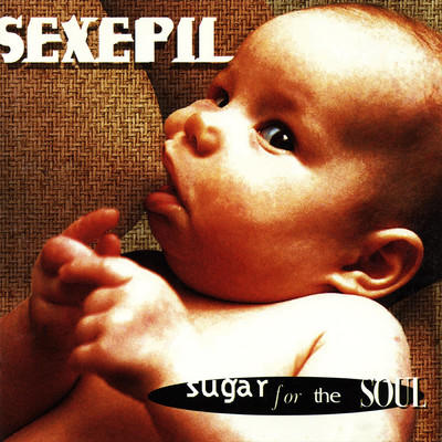 Sugar for the Soul/Sexepil