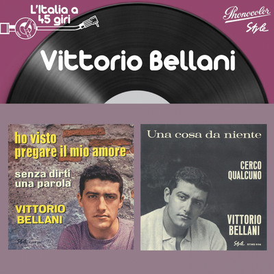L'italia a 45 Giri: Vittorio Bellani/Vittorio Bellani