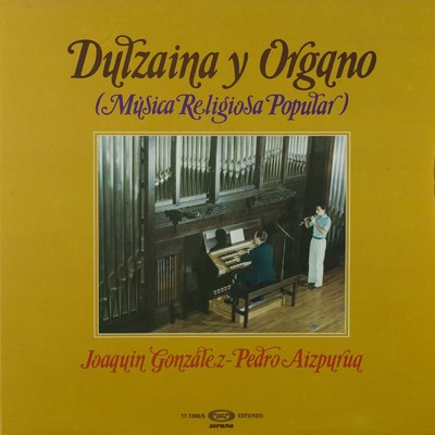 Dulzaina y organo (Musica Religiosa Popular)/Joaquin Gonzalez y Pedro Aizpurua