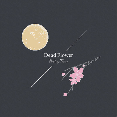 Dead Flower/Fall of Tears