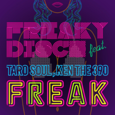 シングル/FREAKY DISCO feat. TARO SOUL,KEN THE 390/FREAK
