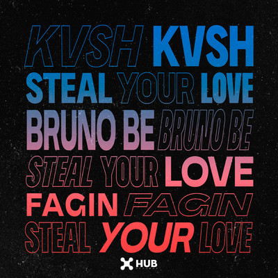 Steal Your Love/KVSH／Bruno Be／Fagin