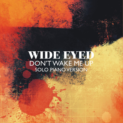 シングル/Don't Wake Me Up (Solo Piano Version)/Wide Eyed