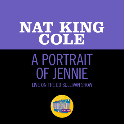 A Portrait Of Jennie (Live On The Ed Sullivan Show, March 27, 1949)/NAT KING COLE