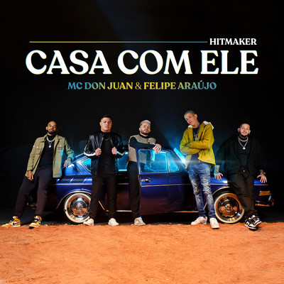 シングル/Casa Com Ele/HITMAKER／Mc Don Juan／Felipe Araujo