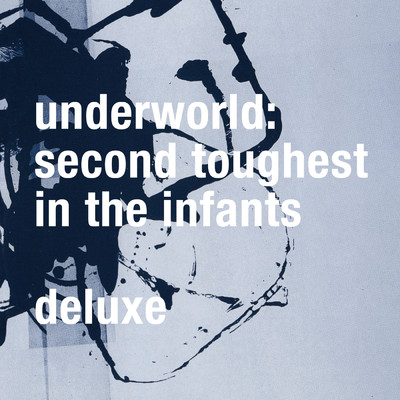 アルバム/Second Toughest In The Infants (Deluxe ／ Remastered)/アンダーワールド