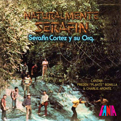 Naturalmente Serafin (featuring Freddie ”Plante” Bonilla, Charlie Aponte)/Serafin Cortes y Orquesta