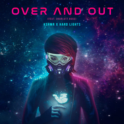 Over and Out (feat. Charlott Boss)/KSHMR x Hard Lights