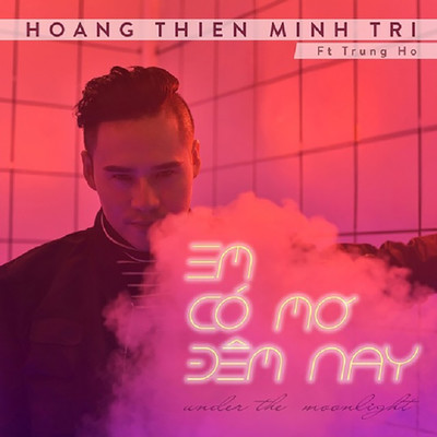 Em Co Mo Dem Nay (Under the Moonlight)/Hoang Thien Minh Tri