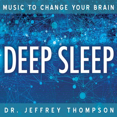 アルバム/Music To Change Your Brain: Deep Sleep/Dr. Jeffrey Thompson