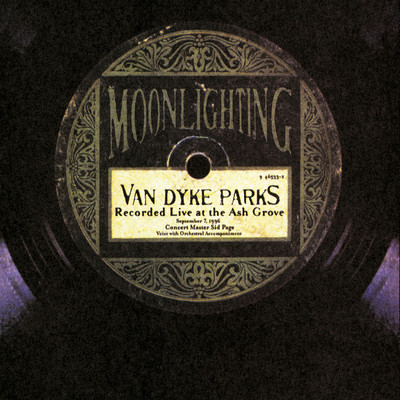 Moonlighting-Live At The Ash Grove/Van Dyke Parks