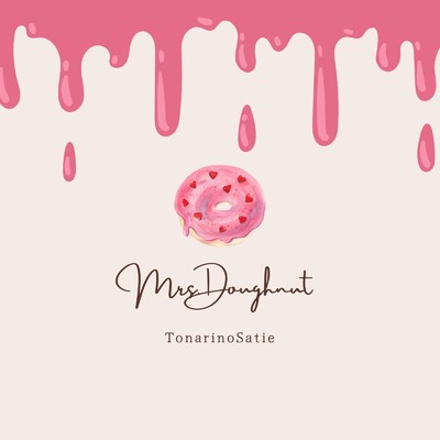 Mrs.Doughnut/トナリノサティ