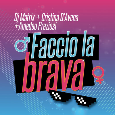 Faccio la brava/DJ Matrix／Cristina D'Avena／Amedeo Preziosi