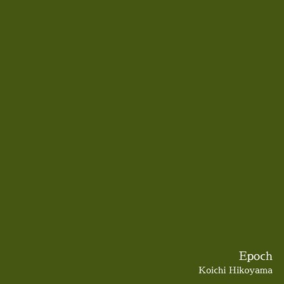 Epoch (Demo Version)/彦山 広一