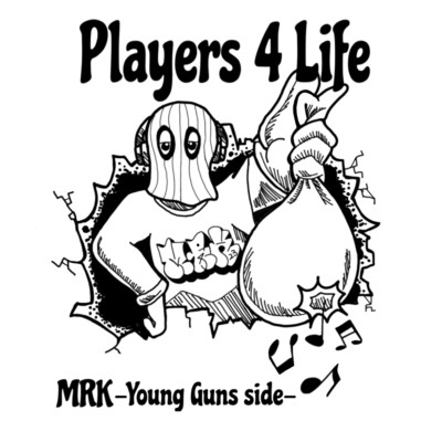 Players 4 Life (- Young Guns side -)/MRK