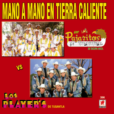 Mano A Mano En Tierra Caliente/Los Pajaritos de Tacupa／Los Player's