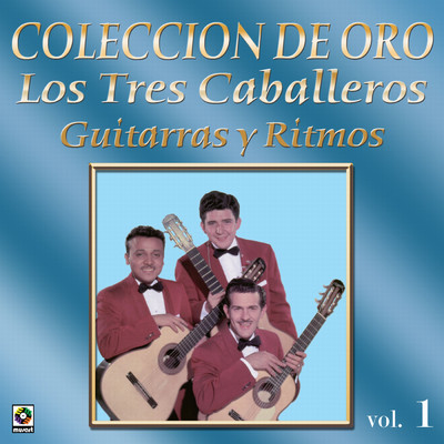 アルバム/Coleccion de Oro: Guitarras y Ritmos, Vol. 1/Los Tres Caballeros