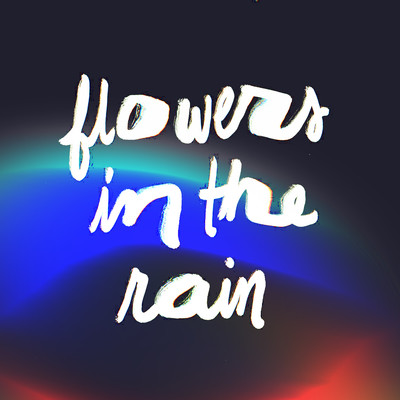 Flowers in the Rain/Goobsie／KUSA