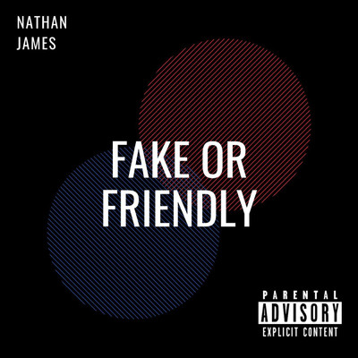 Fake or Friendly/Nathan James
